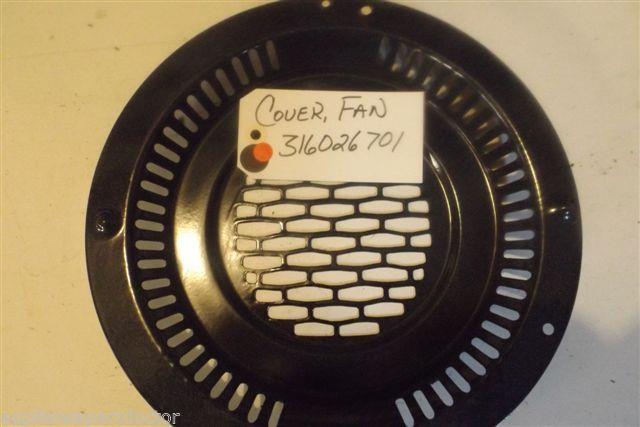 FRIDIGDARE STOVE 316026701 Cover,fan USED PART FRIDIGDARE STOVE 316026701 Cover,fan USED PART